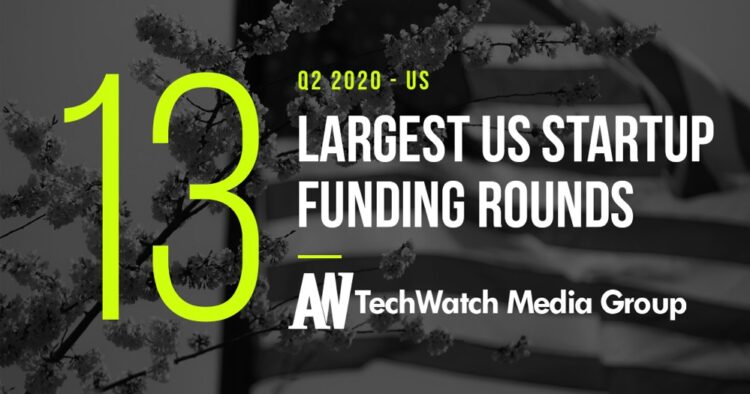 The 13 Largest US Tech Startup Funding Rounds of Q2 2020