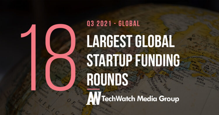 Q3 2021: 18 Largest Global Startup Funding Rounds