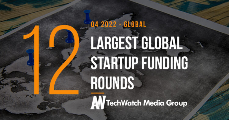 The 12 Largest Global Startup Funding Rounds of Q4 2022