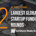 The 12 Largest Global Startup Funding Rounds of Q4 2022