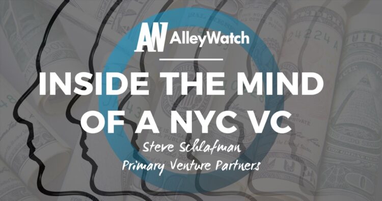 Inside the Mind of a New York VC: Steve Schlafman of Primary Venture Partners