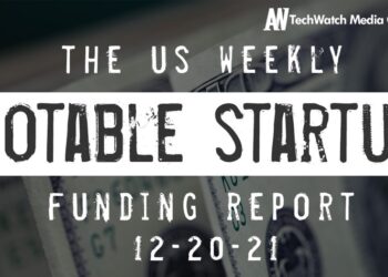 The Weekly Notable Startup Funding Report: 12/20/21