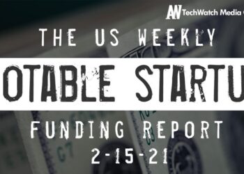 The Weekly Notable Startup Funding Report: 2/15/21
