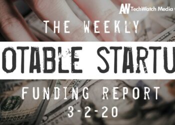 The Weekly Notable Startup Funding Report: 3/2/20