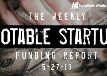 The Weekly Notable Startup Funding Report: 5/27/19