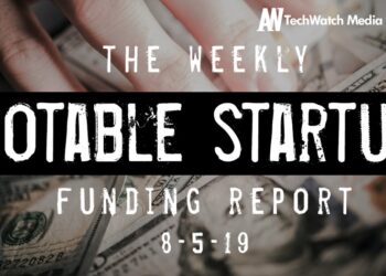 The Weekly Notable Startup Funding Report: 8/5/19