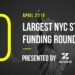 These are the 10 Largest NYC Tech Startup Funding Rounds of April 2019