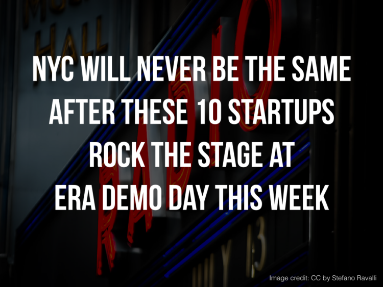 NYC Will Never Be The Same After These 10 Startups Rocked the Stage at ERA Demo Day