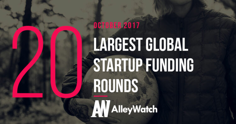 The 20 Largest Global Startup Funding Rounds of October 2017