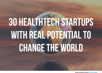 30 HealthTech Startups with Real Potential to Change the World