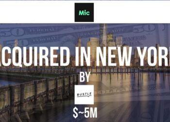 Bustle Digital Group Acquires Mic for ~$5M in a Fire Sale to Move into the Political Sphere