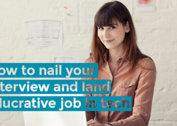 How to Nail Your Interview and Land a Lucrative Job in Tech