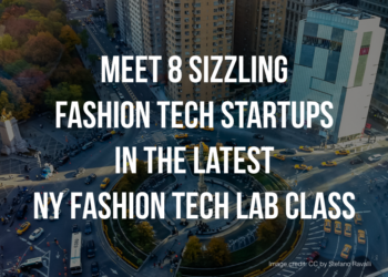 Meet 8 Sizzling Fashion Tech Startups in the Latest NY Fashion Tech Lab Class