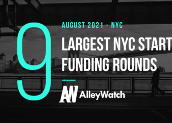 The 9 Largest NYC Tech Startup Funding Rounds of August 2021