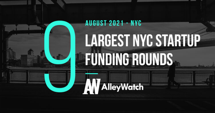 The 9 Largest NYC Tech Startup Funding Rounds of August 2021
