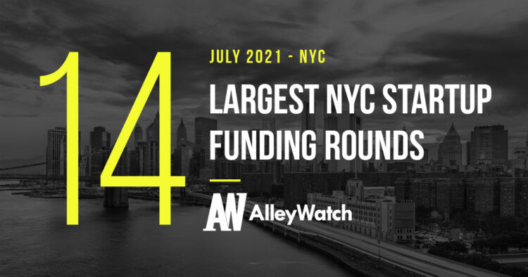 The 14 Largest NYC Tech Startup Funding Rounds of July 2021