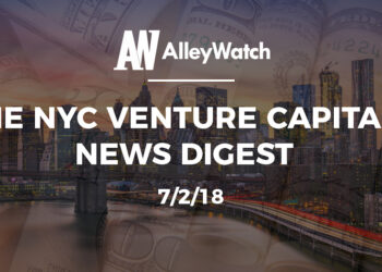The NYC Venture Capital News Digest: 7/2/18