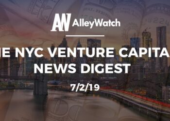 The NYC Venture Capital News Digest: 7/2/19