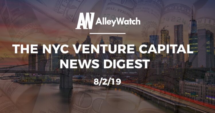 The NYC Venture Capital News Digest: 8/2/19