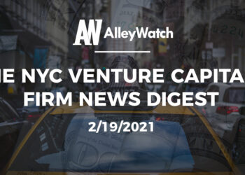 The NYC Venture Capital Firm News Digest: 2/19/2021