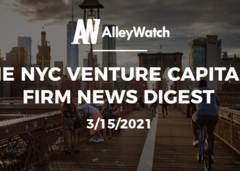 The NYC Venture Capital Firm News Digest: 3/15/2021