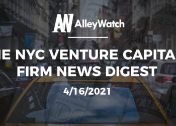 The NYC Venture Capital Firm News Digest: 4/16/2021