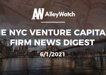The NYC Venture Capital Firm News Digest: 6/1/2021
