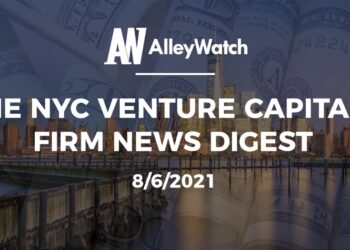 The NYC Venture Capital Firm News Digest: 8/6/2021