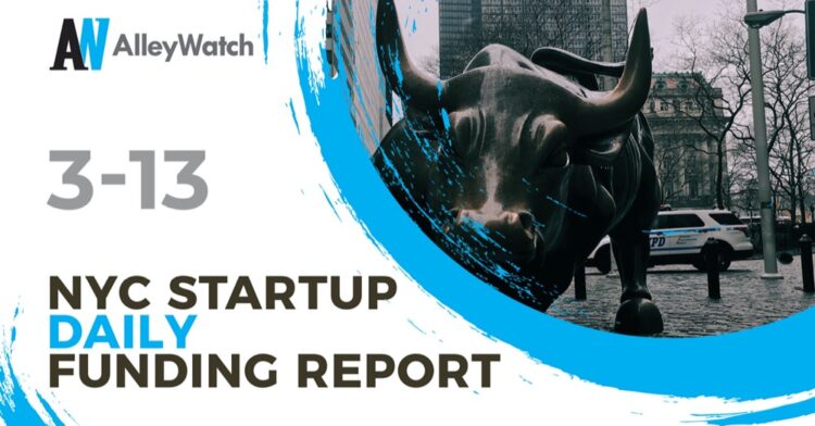 The AlleyWatch NYC Startup Daily Funding Report: 3/13/19