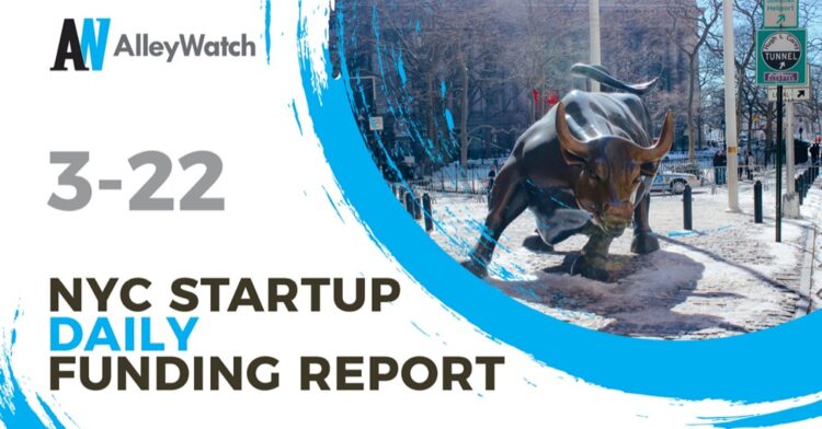 The AlleyWatch NYC Startup Daily Funding Report: 3/22/19