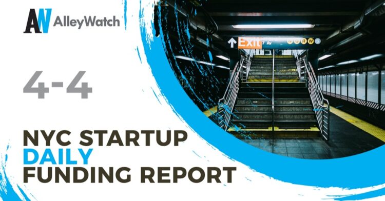 The AlleyWatch Startup Daily Funding Report: 4/4/2022