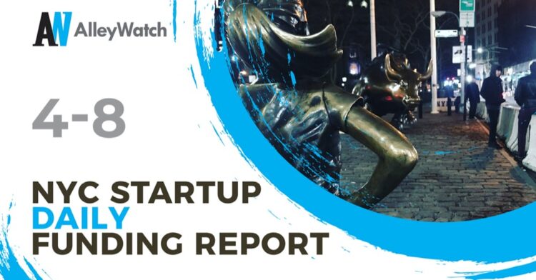 The AlleyWatch NYC Startup Daily Funding Report: 4/8/19