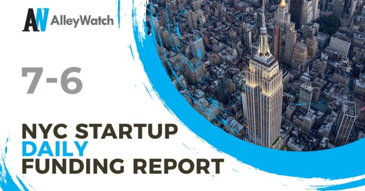 The AlleyWatch Startup Daily Funding Report: 7/6/2022