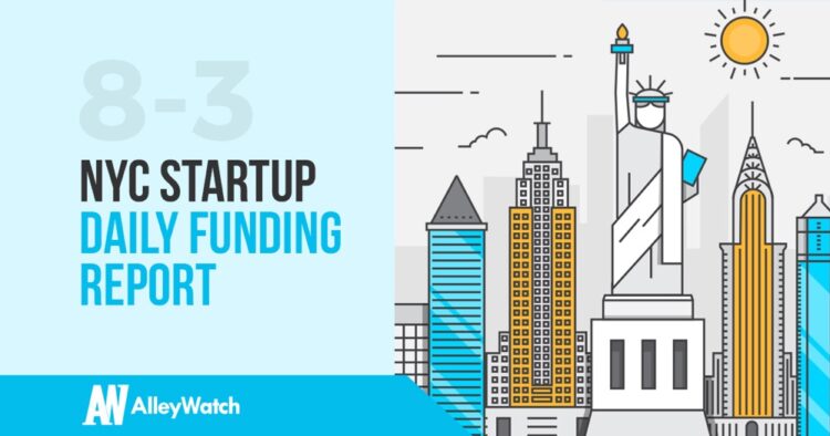 The AlleyWatch NYC Startup Daily Funding Report: 8/3/18
