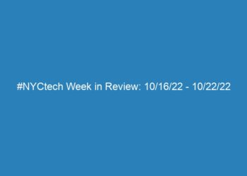 #NYCtech Week in Review: 10/16/22 – 10/22/22