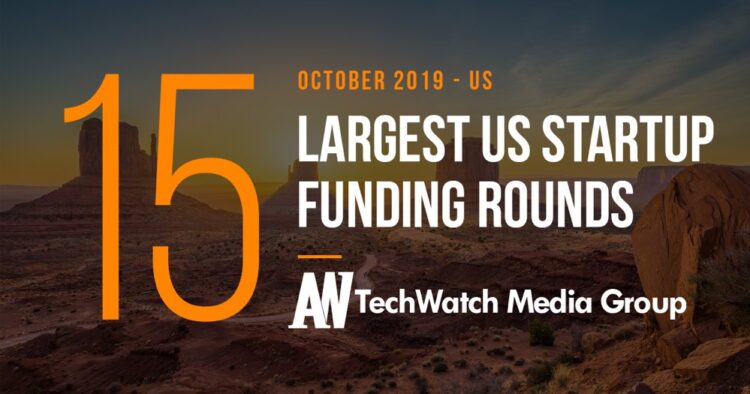 The 10 Largest US Tech Startup Funding Rounds of October 2019