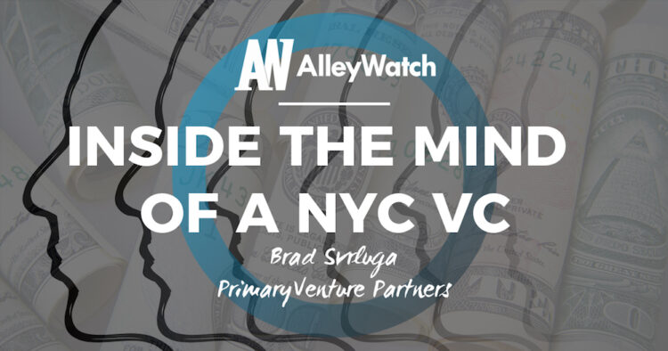 Inside the Mind of a NYC VC: Brad Svrluga of Primary Venture Partners