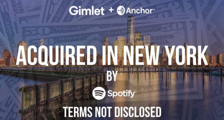 Spotify Acquires Gimlet Media and Anchor as it Embarks on a Podcasting Buying Spree