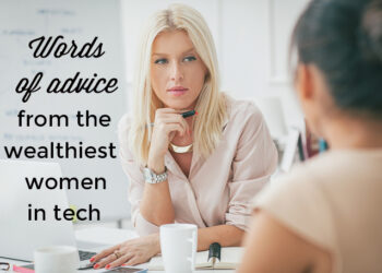 7 Insights From the Wealthiest Women in Technology