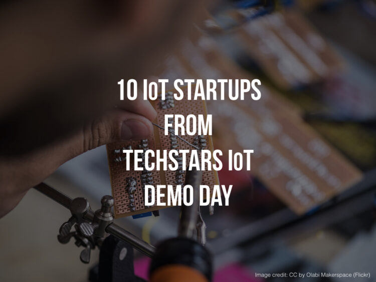 These 10 IoT Startups Hit The Stage at Techstars IoT Demo Day