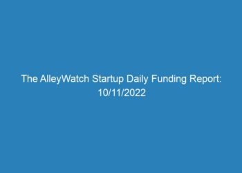 The AlleyWatch Startup Daily Funding Report: 10/11/2022