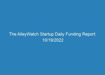 The AlleyWatch Startup Daily Funding Report: 10/19/2022