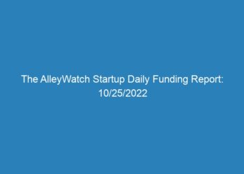 The AlleyWatch Startup Daily Funding Report: 10/25/2022