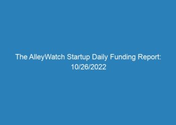 The AlleyWatch Startup Daily Funding Report: 10/26/2022
