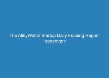 The AlleyWatch Startup Daily Funding Report: 10/27/2022