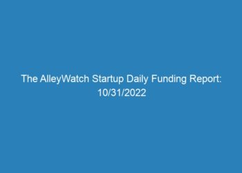 The AlleyWatch Startup Daily Funding Report: 10/31/2022