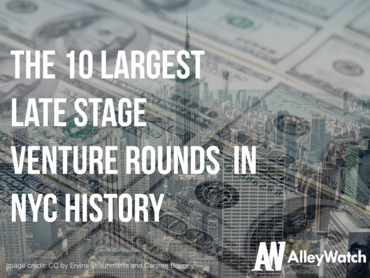 The 10 Largest Late Stage Rounds in NYC History
