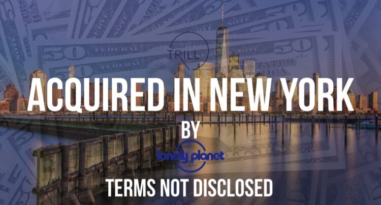 LonelyPlanet Acquires NYC Startup TRILL Travel to Unlock Influencer Marketing