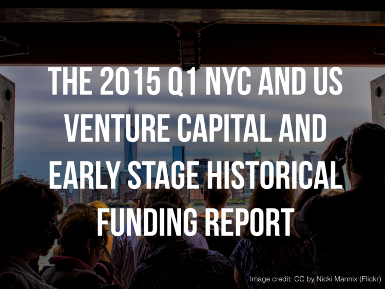 The 2015 Q1 NYC and US Venture Capital and Early Stage Historical Funding Report