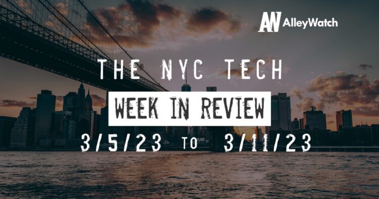 #NYCtech Week in Review: 3/5/23 – 3/11/23